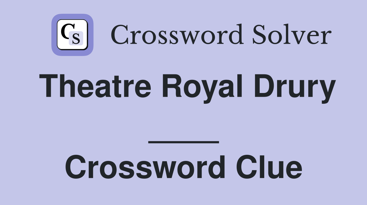 Theatre Royal Drury ____ Crossword Clue