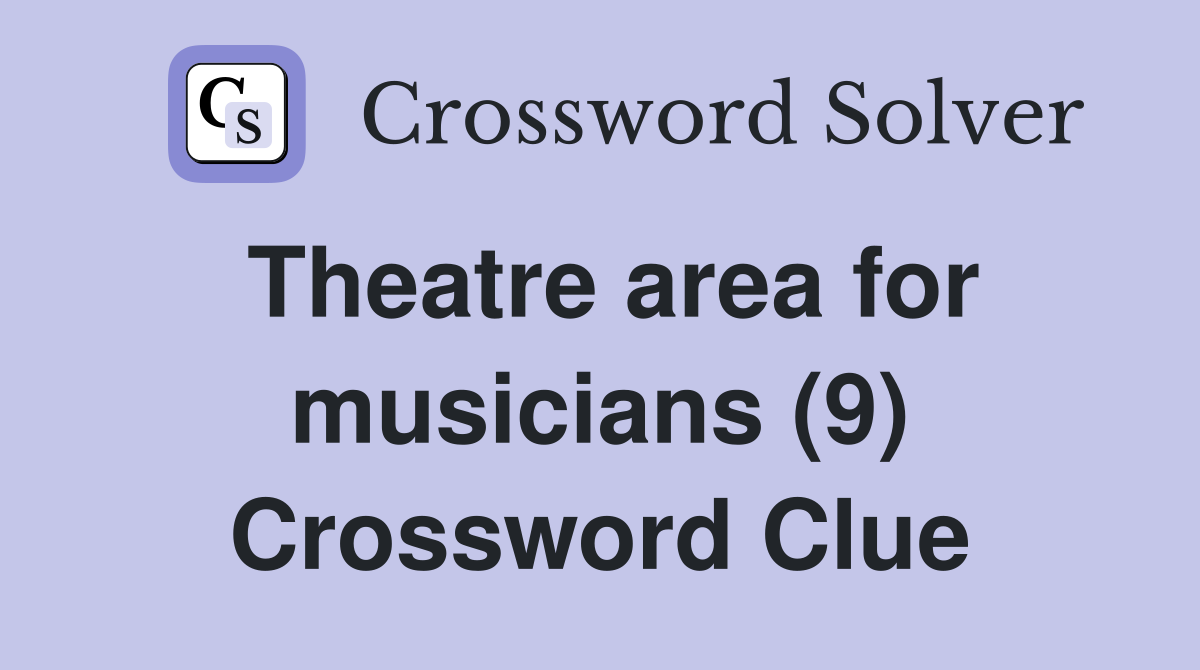 Theatre area for musicians (9) Crossword Clue