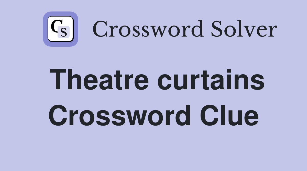 Theatre curtains Crossword Clue