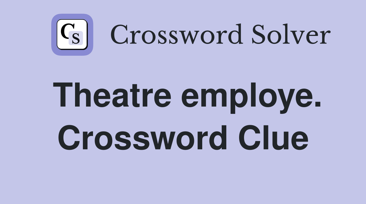 Theatre employe. Crossword Clue