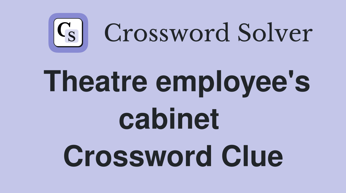 Theatre employee's cabinet  Crossword Clue