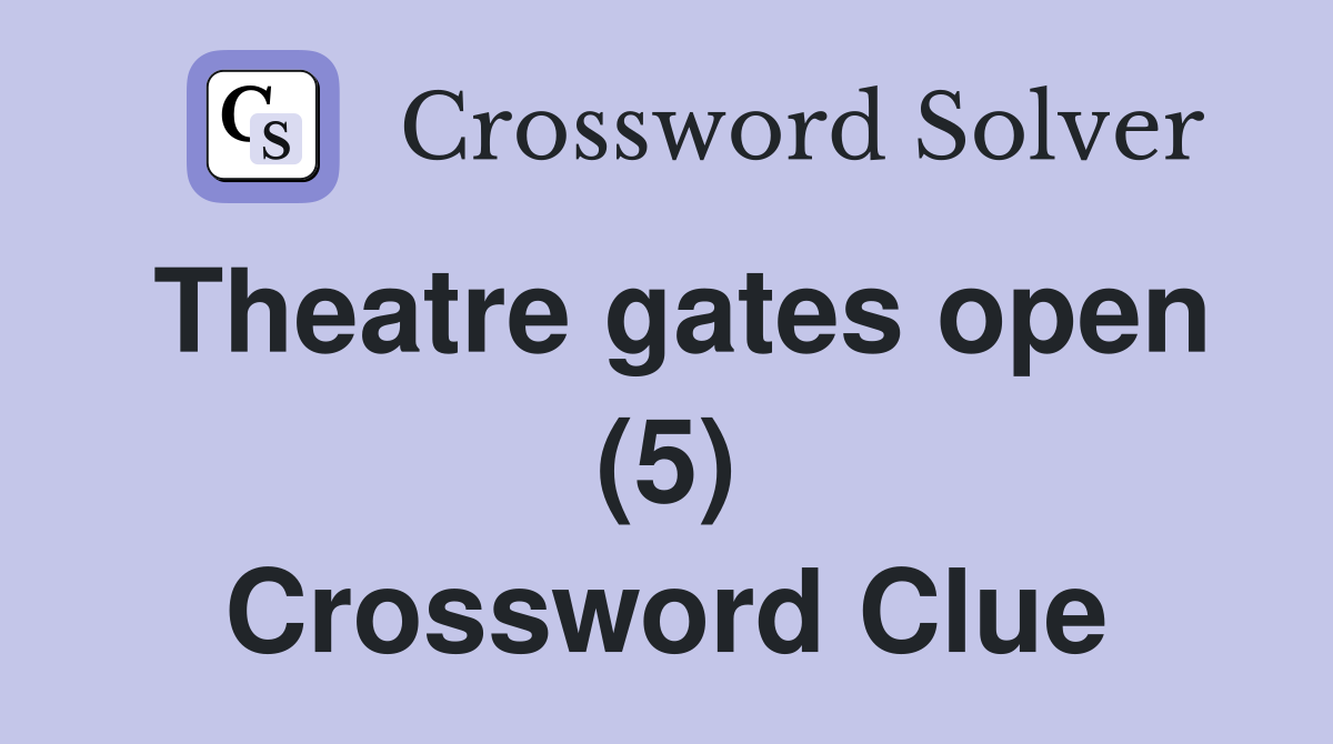 Theatre gates open (5) Crossword Clue