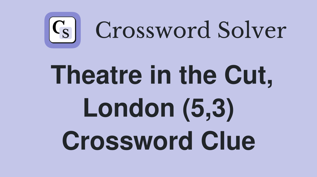 Theatre in the Cut, London (5,3) Crossword Clue