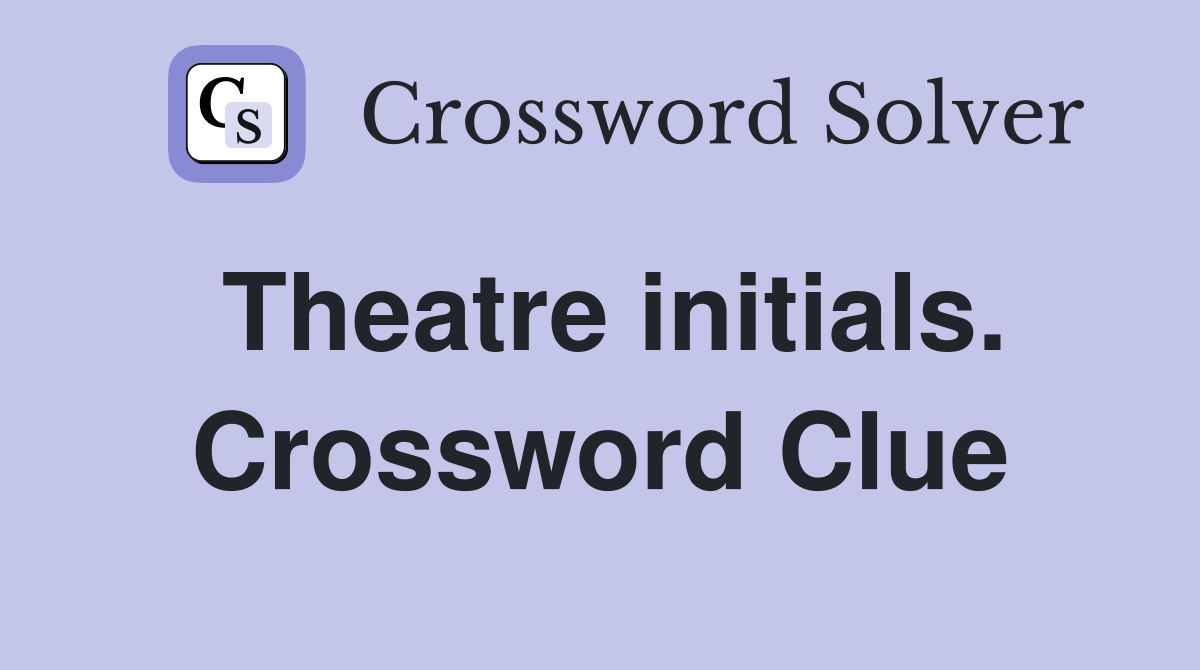 Theatre initials. Crossword Clue