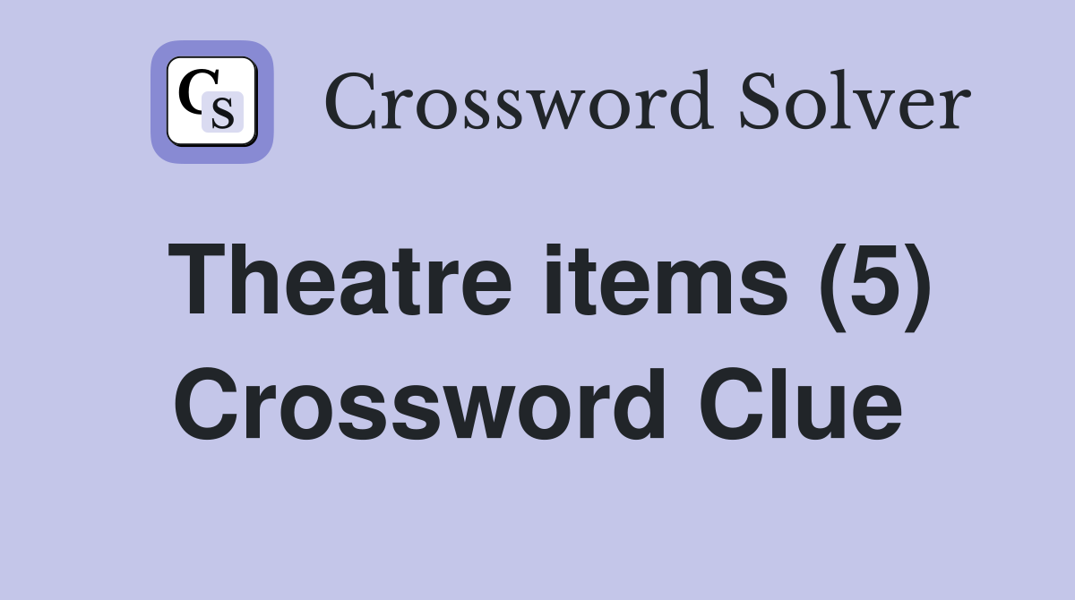Theatre items (5) Crossword Clue