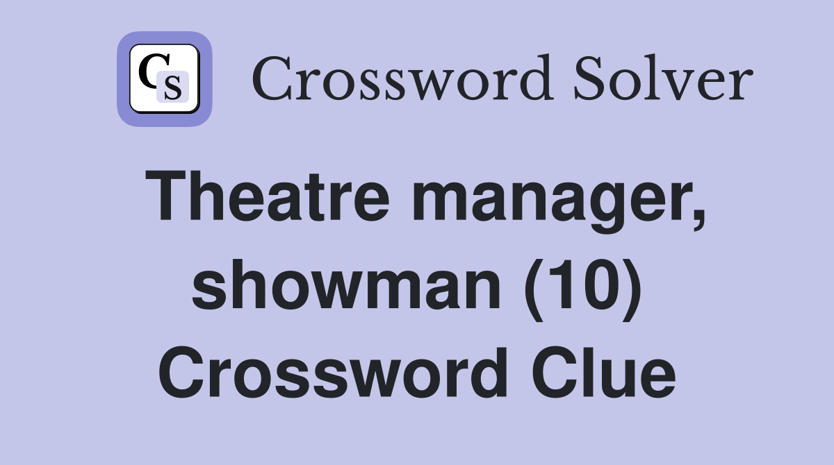 Theatre manager, showman (10) Crossword Clue