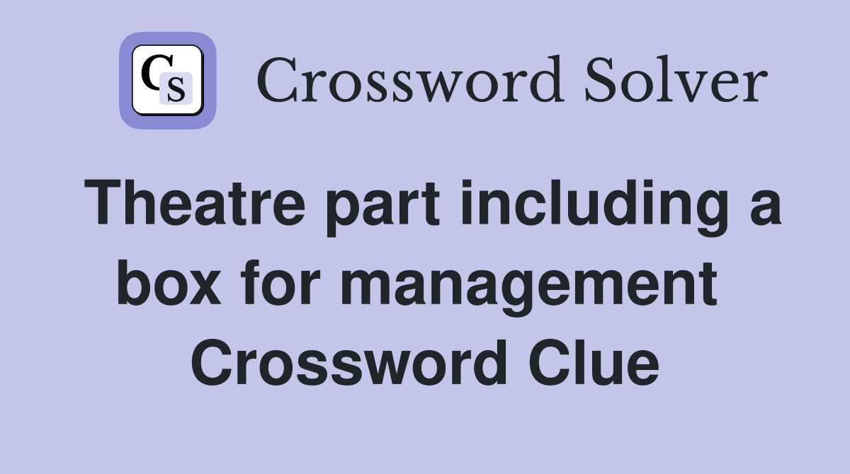 Theatre part including a box for management  Crossword Clue