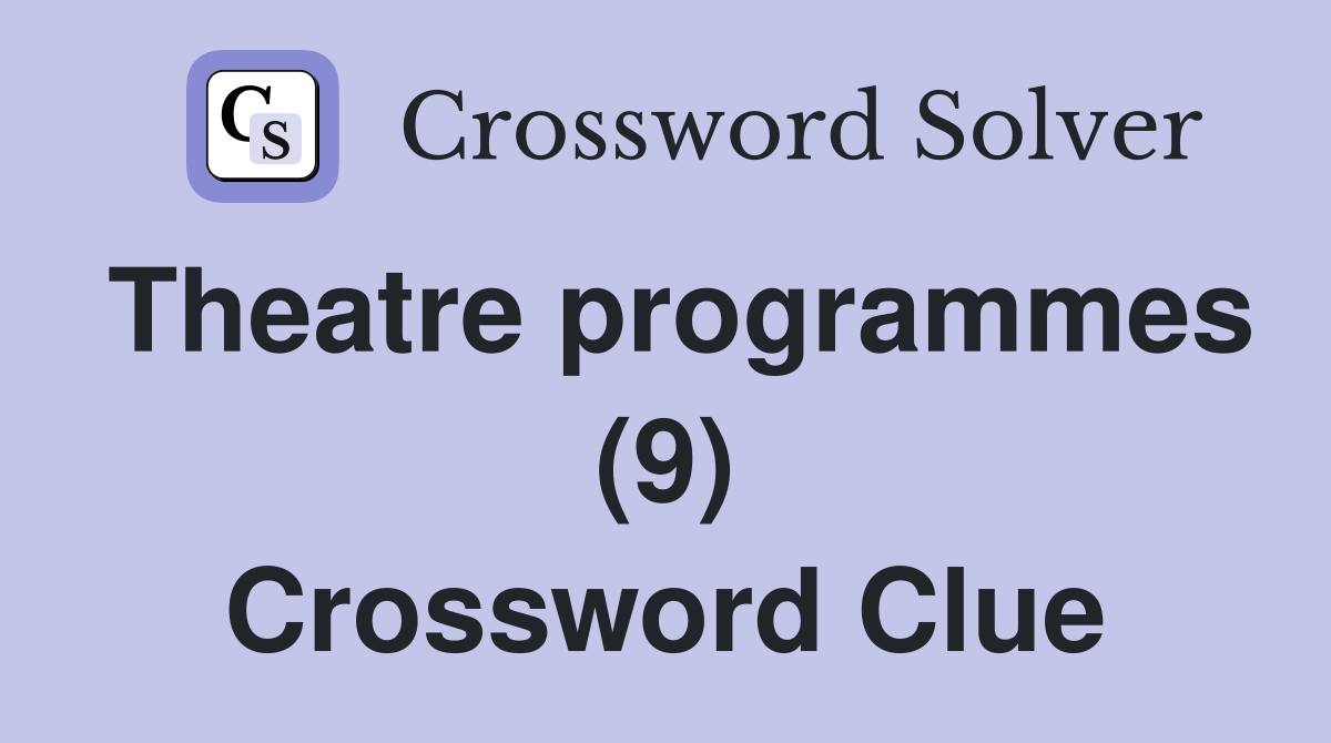 Theatre programmes (9) Crossword Clue