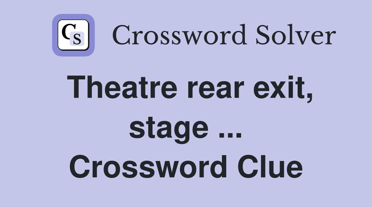 Theatre rear exit, stage ... Crossword Clue