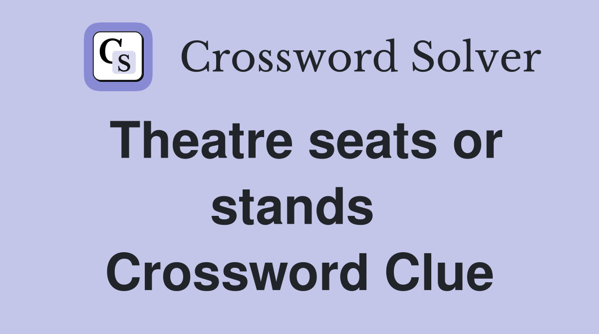 Theatre seats or stands  Crossword Clue