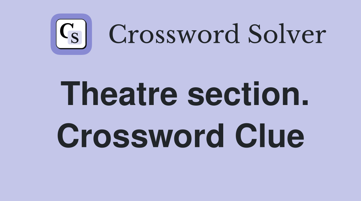Theatre section. Crossword Clue