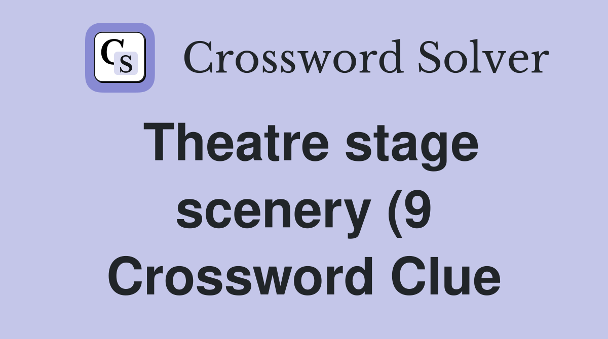 Theatre stage scenery (9) Crossword Clue Answers Crossword Solver Theatre stage scenery (9) Crossword Clue Answers Crossword Solver