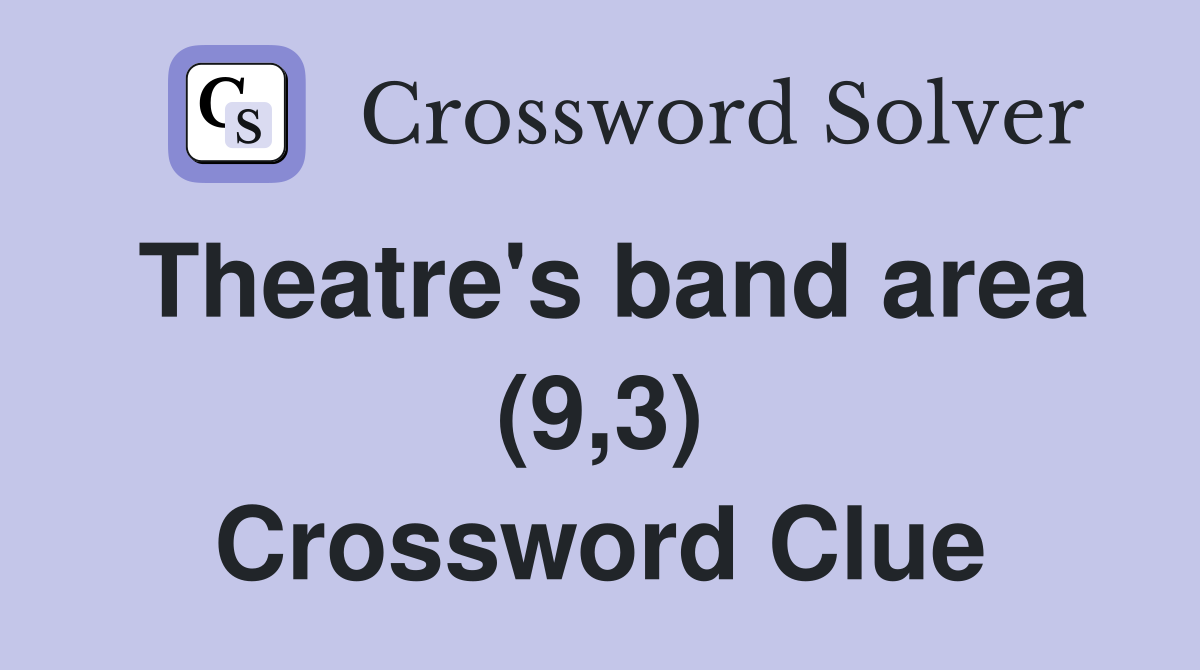 Theatre's band area (9,3) Crossword Clue