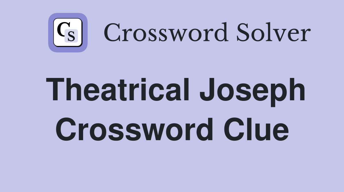Theatrical Joseph Crossword Clue