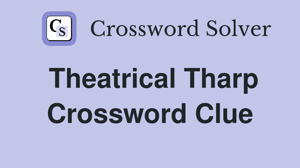 Theatrical Tharp Crossword Clue