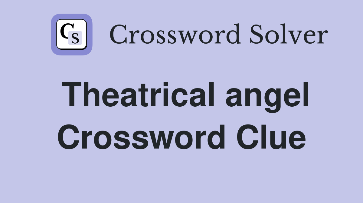 Theatrical angel Crossword Clue