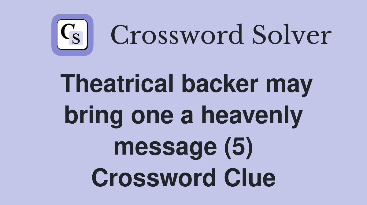 Theatrical backer may bring one a heavenly message (5) Crossword Clue