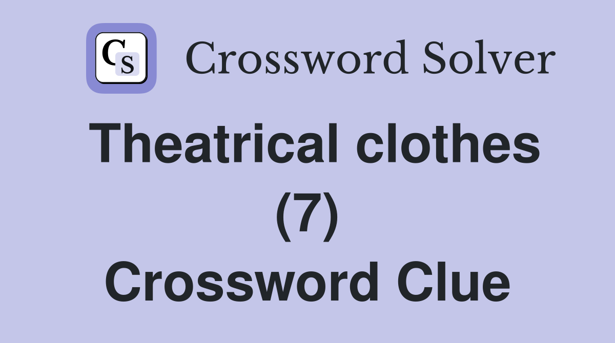 Theatrical clothes (7) Crossword Clue