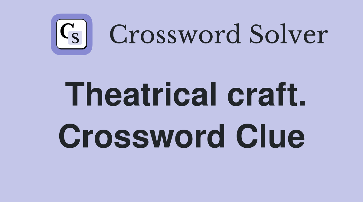 Theatrical craft. Crossword Clue