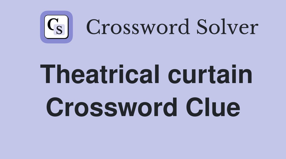 Theatrical curtain Crossword Clue