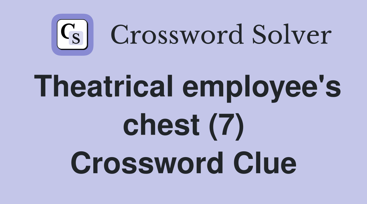 Theatrical employee's chest (7) Crossword Clue