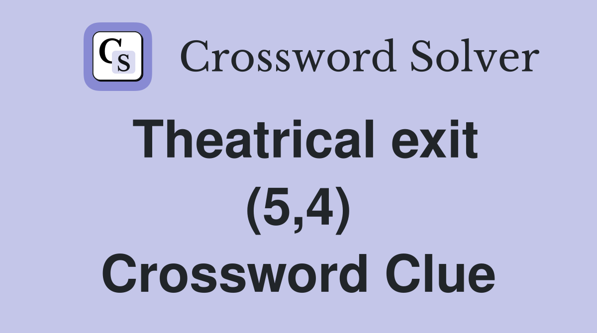 Theatrical exit (5,4) Crossword Clue