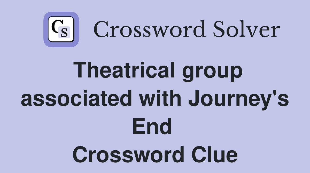 Theatrical group associated with Journey's End  Crossword Clue