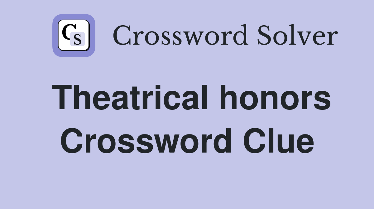 Theatrical honors Crossword Clue