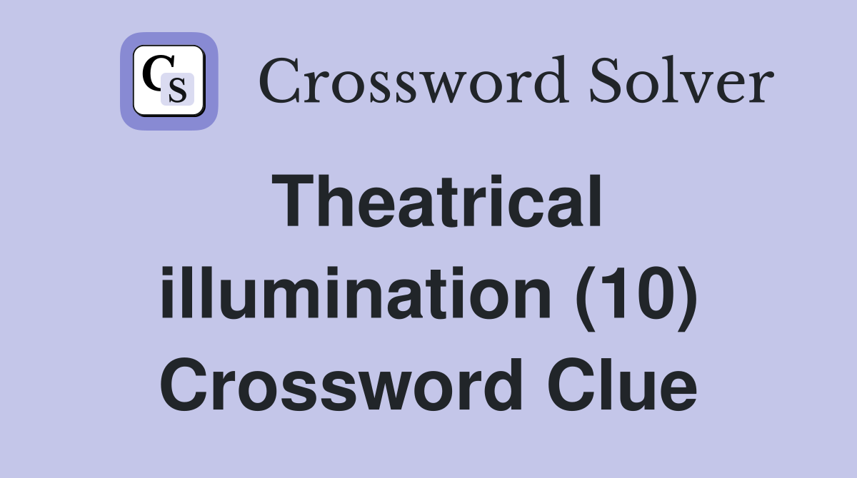 Theatrical illumination (10) Crossword Clue