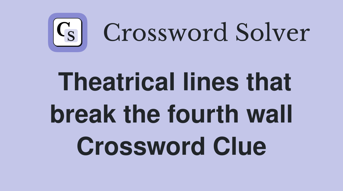 Theatrical lines that break the fourth wall Crossword Clue