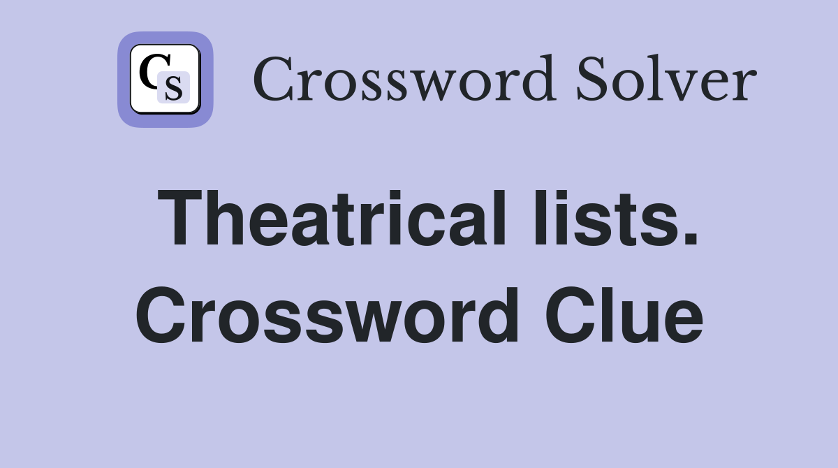 Theatrical lists. Crossword Clue