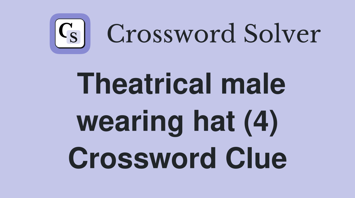 Theatrical male wearing hat (4) Crossword Clue