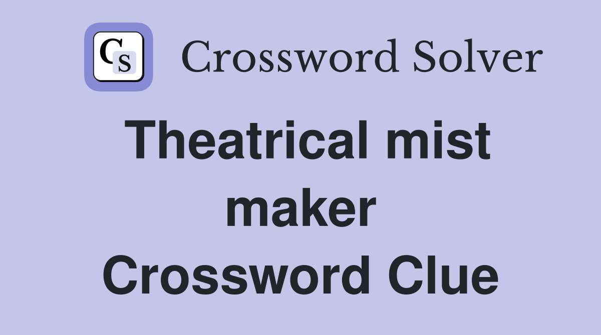 Theatrical mist maker Crossword Clue