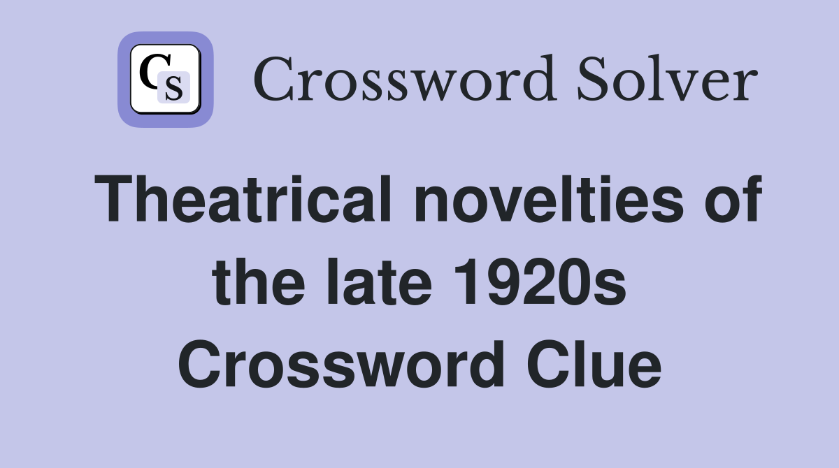 Theatrical novelties of the late 1920s Crossword Clue