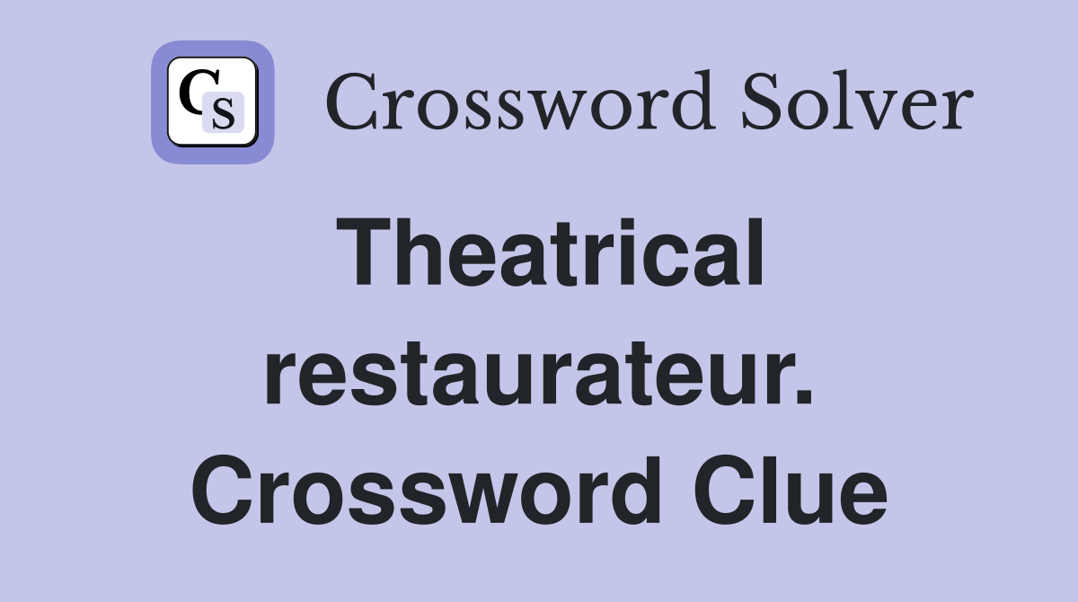 Theatrical restaurateur. Crossword Clue