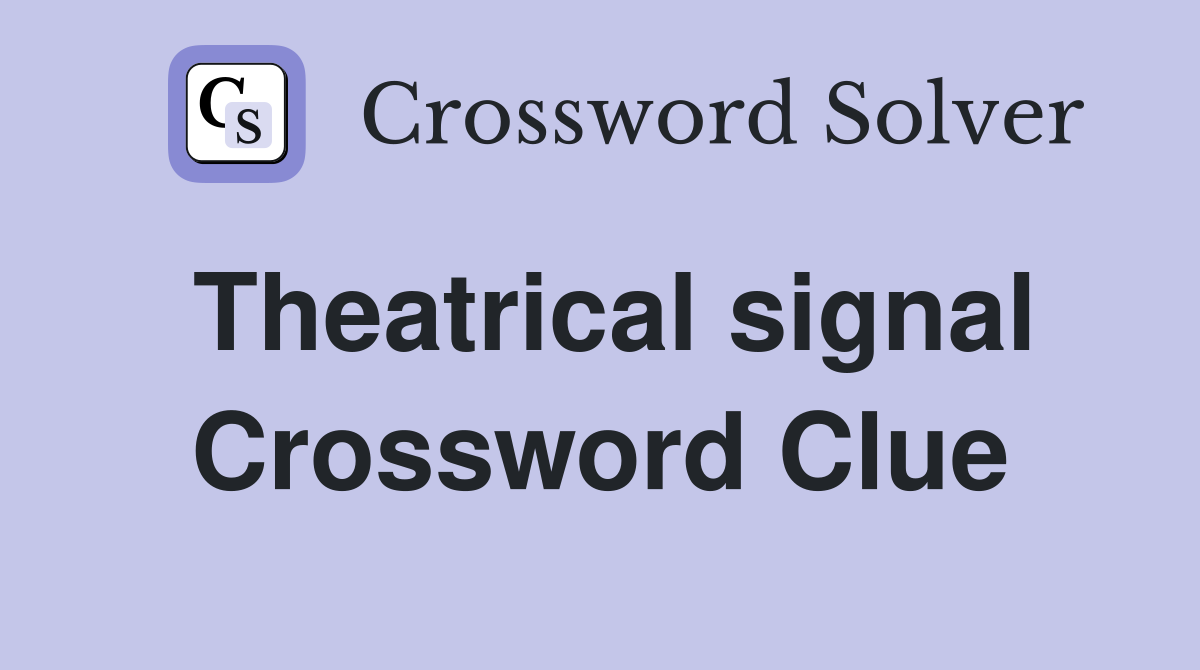 Theatrical signal Crossword Clue