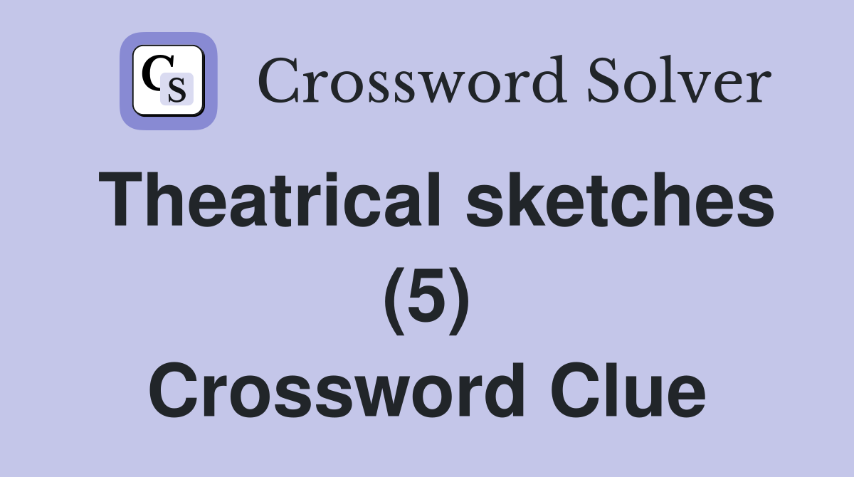Theatrical sketches (5) Crossword Clue