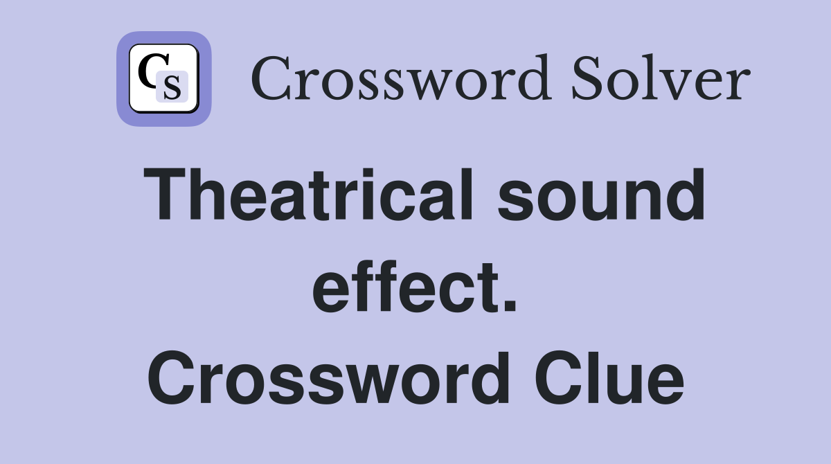 Theatrical sound effect. Crossword Clue