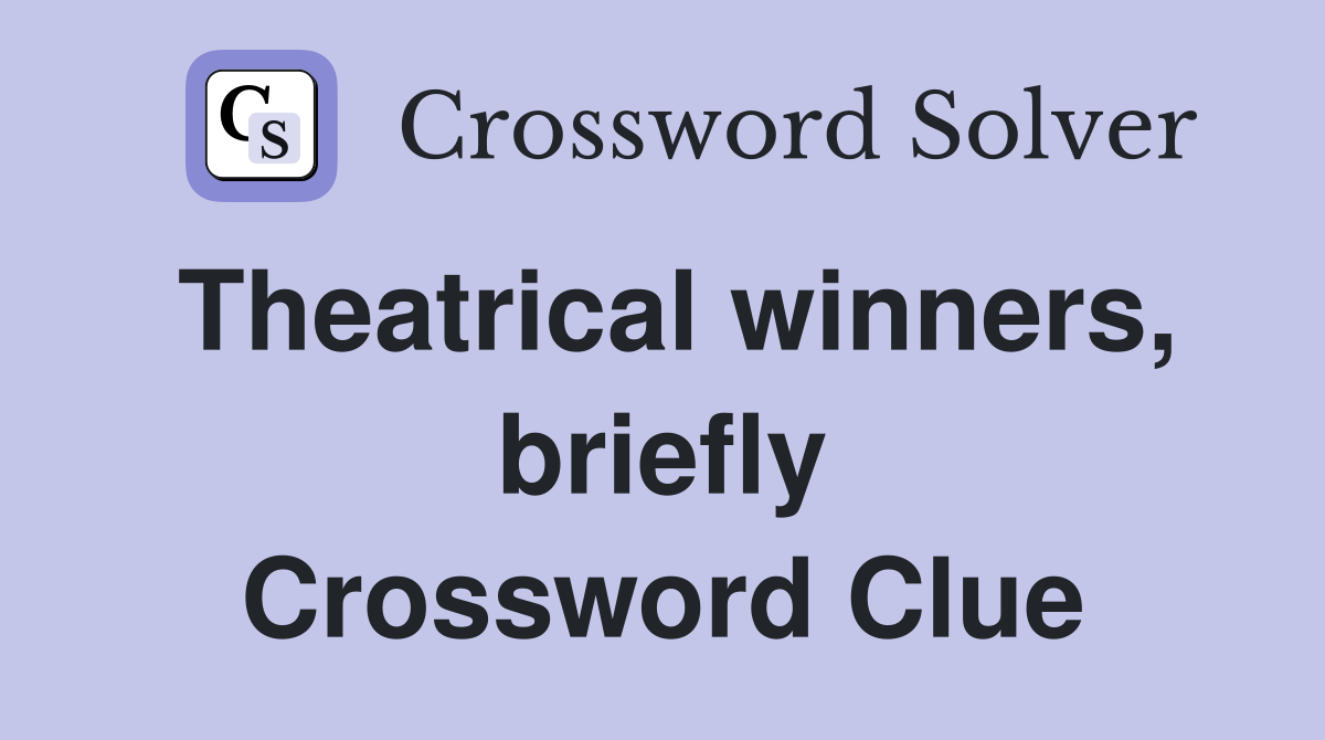 Theatrical winners, briefly Crossword Clue
