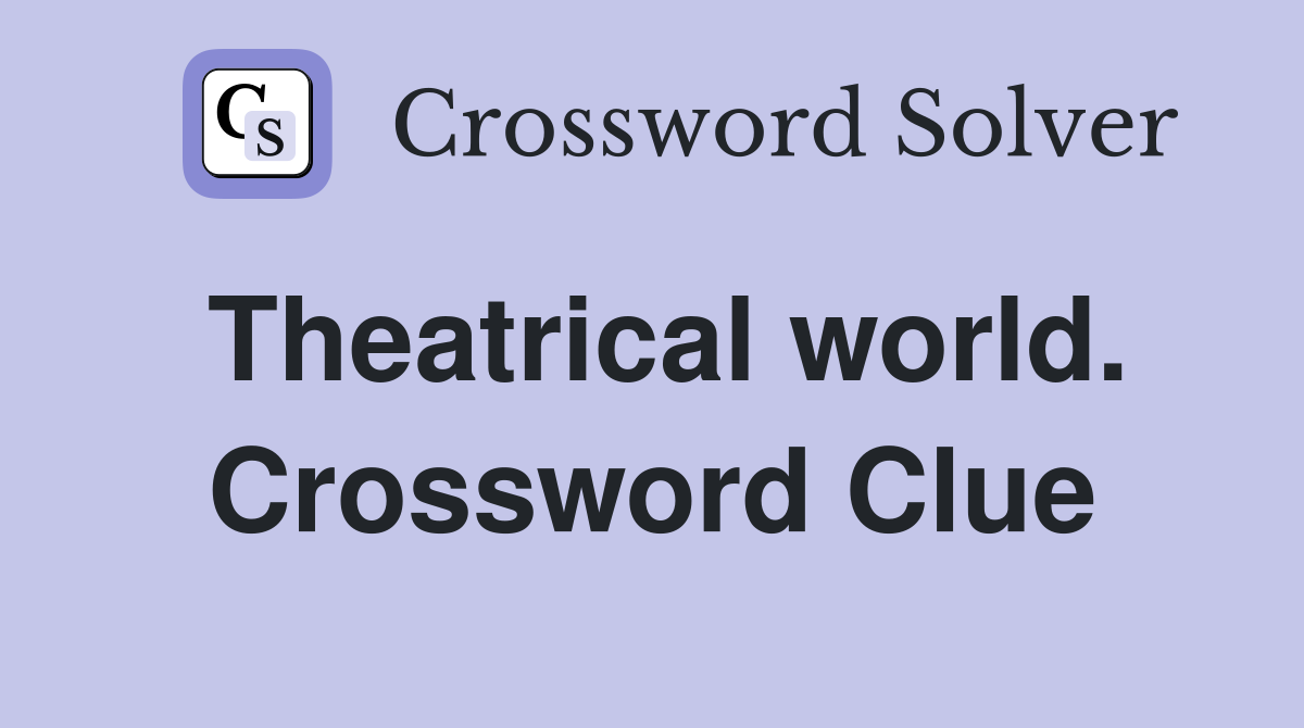 Theatrical world. Crossword Clue