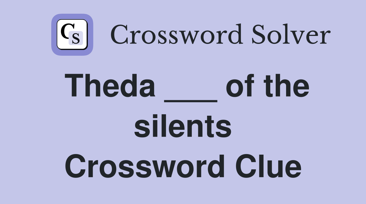 Theda ___ of the silents Crossword Clue