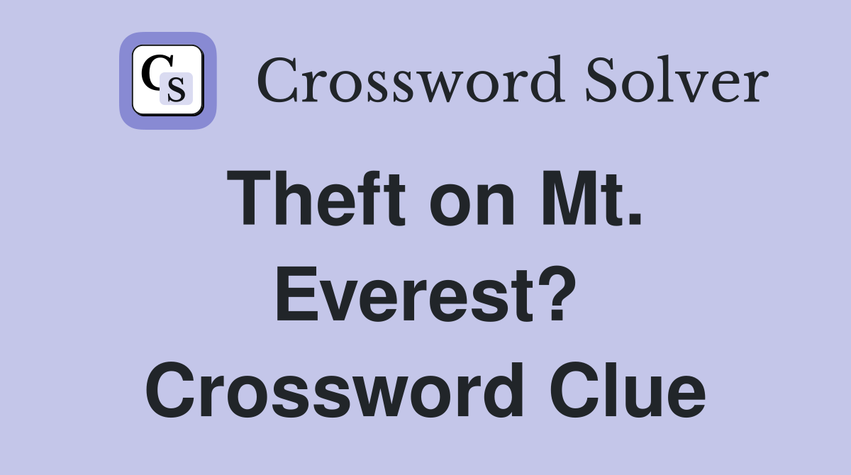 Theft on Mt. Everest? Crossword Clue