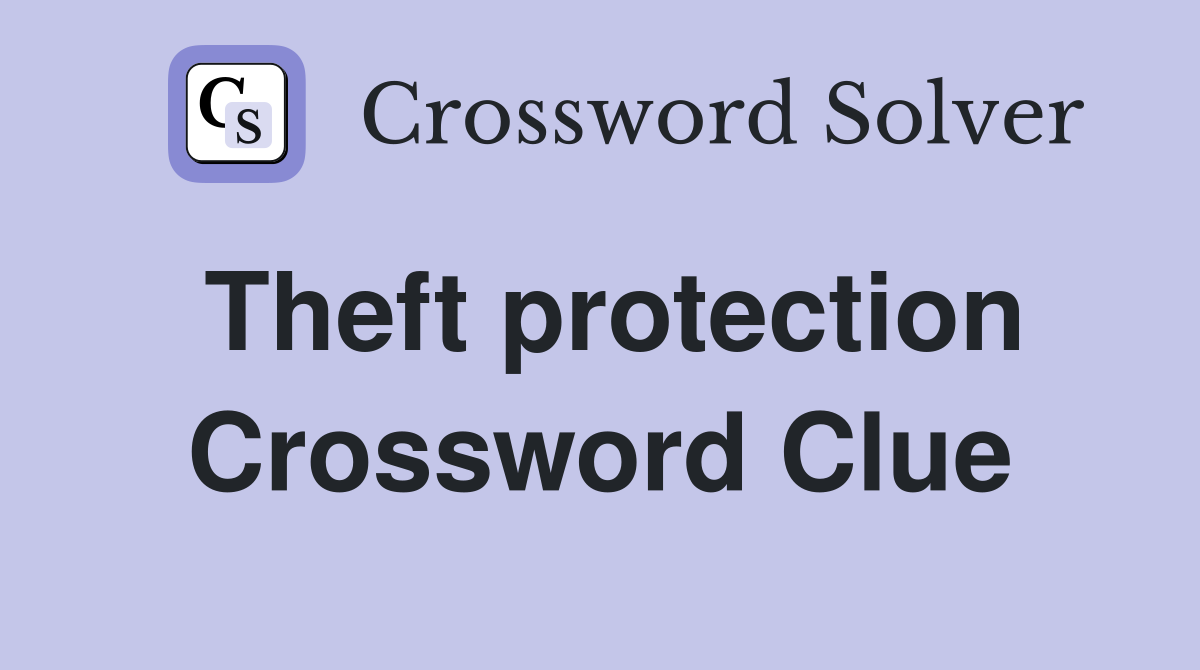 Theft protection Crossword Clue