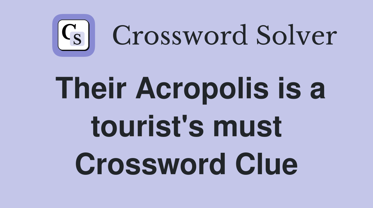 Their Acropolis is a tourist's must Crossword Clue