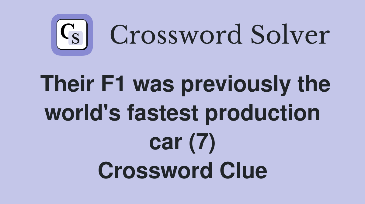 Their F1 was previously the world's fastest production car (7) Crossword Clue