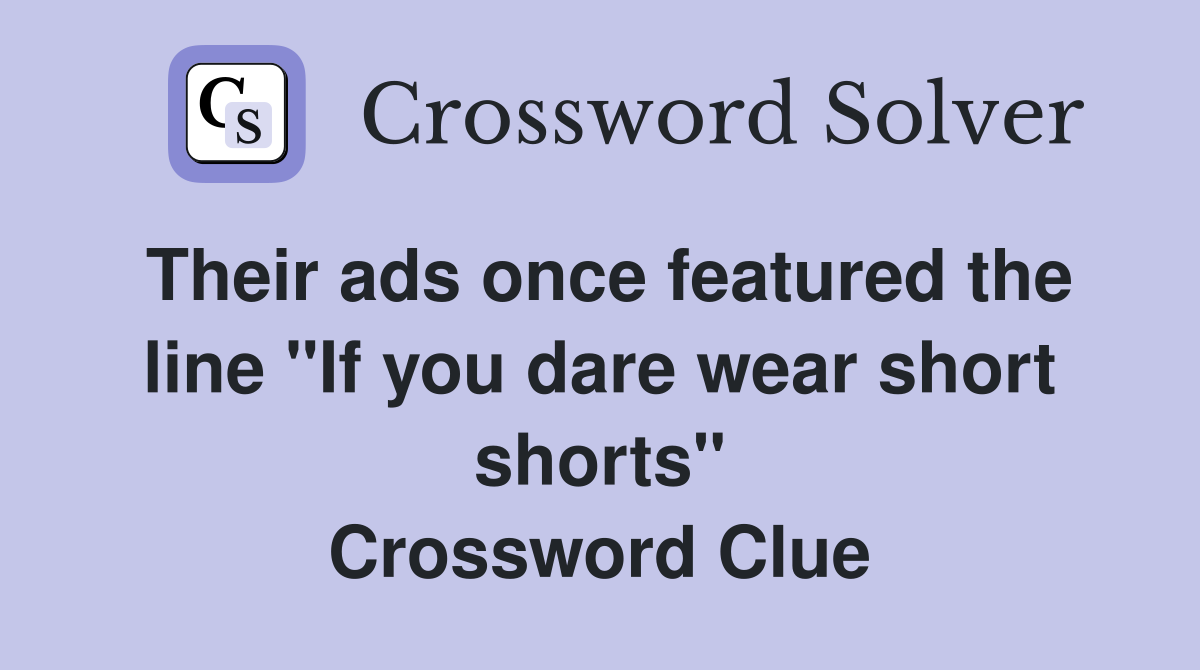 Their ads once featured the line "If you dare wear short shorts" Crossword Clue