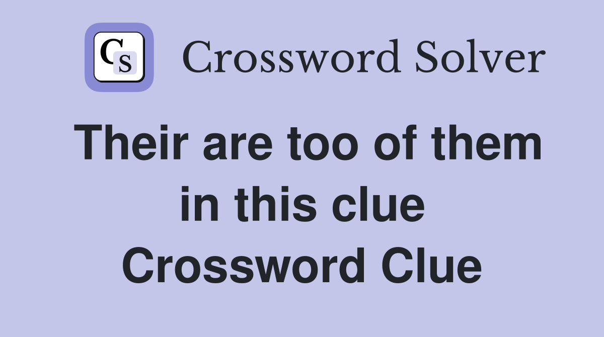 Their are too of them in this clue Crossword Clue