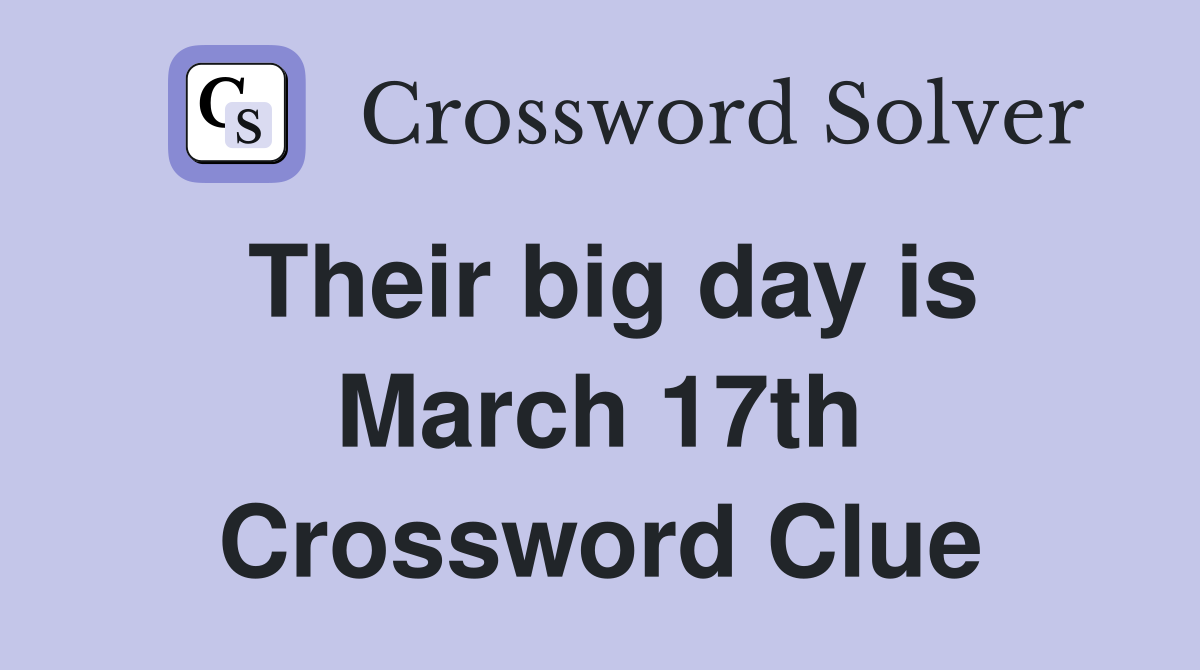Their big day is March 17th Crossword Clue