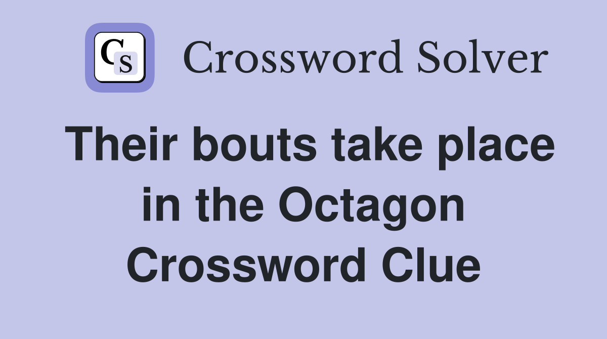 Their bouts take place in the Octagon Crossword Clue