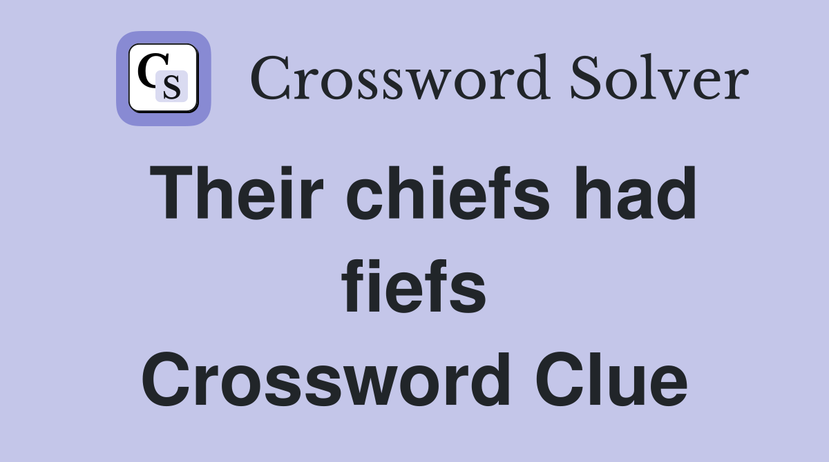 Their chiefs had fiefs Crossword Clue